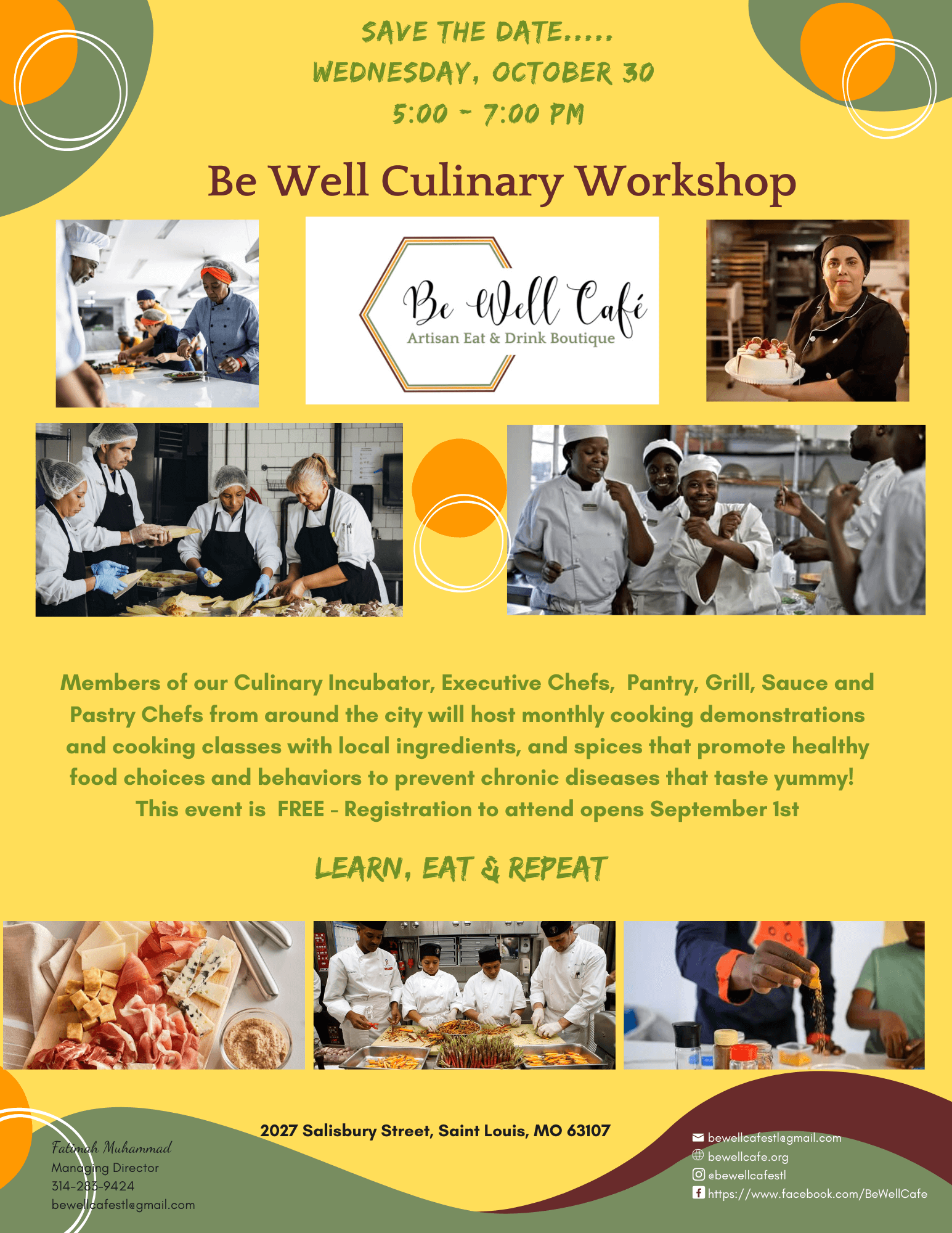 Save the Date..... Wednesday, October 30 5:00 - 7:00 pm, Be Well Culinary Workshop, Members of our Culinary Incubator, Executive Chefs, Pantry, Grill, Sauce and Pastry Chefs from around the city will host monthly cooking demonstrations and cooking classes with local ingredients, and spices that promote healthy food choices and behaviors to prevent chronic diseases that taste yummy! This event is FREE - Registration to attend opens September 1st